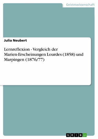 Lernreflexion - Vergleich der Marien-Erscheinungen Lourdes (1858) und Marpingen (1876/77) - Julia Neubert