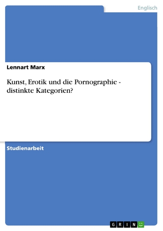 Kunst, Erotik und die Pornographie - distinkte Kategorien? - Lennart Marx
