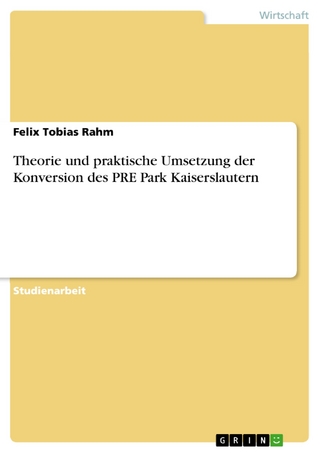 Theorie und praktische Umsetzung der Konversion des PRE Park Kaiserslautern - Felix Tobias Rahm