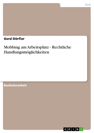 Mobbing am Arbeitsplatz - Rechtliche Handlungsmöglichkeiten - Gerd Dörfler