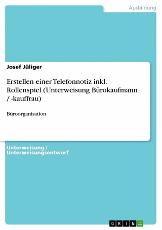 Erstellen einer Telefonnotiz inkl. Rollenspiel (Unterweisung Bürokaufmann / -kauffrau) - Josef Jüliger