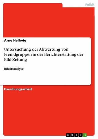 Untersuchung der Abwertung von Fremdgruppen in der Berichterstattung der Bild-Zeitung - Arne Hellwig