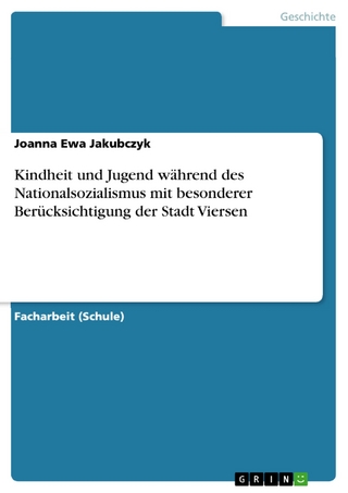Kindheit und Jugend während des Nationalsozialismus mit besonderer Berücksichtigung der Stadt Viersen - Joanna Ewa Jakubczyk