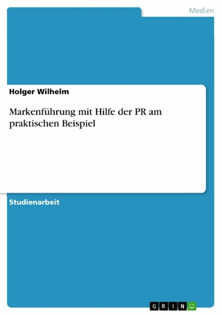 Markenführung mit Hilfe der PR am praktischen Beispiel - Holger Wilhelm