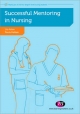 Successful Mentoring in Nursing - Liz Aston;  Paula Hallam