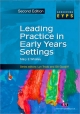 Leading Practice in Early Years Settings - Shirley Allen;  Mary E Whalley