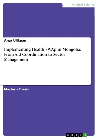 Implementing Health SWAp in Mongolia: From Aid Coordination to Sector Management - Anar Ulikpan