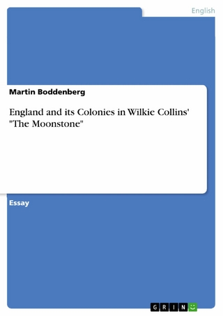 England and its Colonies in Wilkie Collins' 'The Moonstone' - Martin Boddenberg