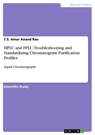 HPLC and FPLC: Troubleshooting and Standardizing Chromatogram Purification Profiles - T.S. Amar Anand Rao