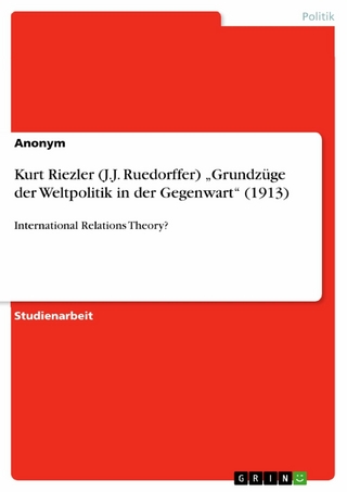 Kurt Riezler (J.J. Ruedorffer) ?Grundzüge der Weltpolitik in der Gegenwart? (1913)