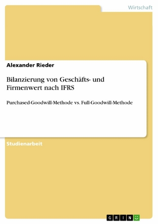 Bilanzierung von Geschäfts- und Firmenwert nach IFRS - Alexander Rieder