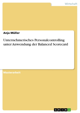 Unternehmerisches Personalcontrolling unter Anwendung der Balanced Scorecard - Anja Müller