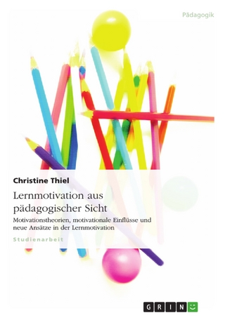 Lernmotivation aus pädagogischer Sicht - Christine Thiel