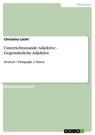 Unterrichtsstunde: Adjektive - Gegensätzliche Adjektive - Christina Lücht