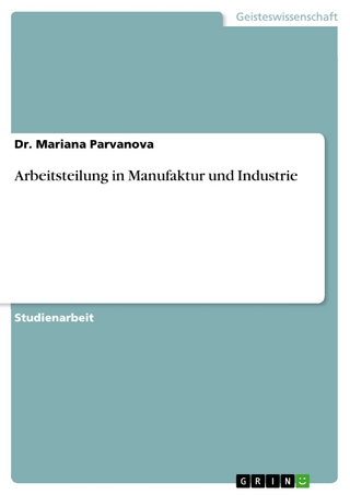 Arbeitsteilung in Manufaktur und Industrie - Dr. Mariana Parvanova