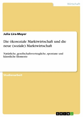 Die ökosoziale Marktwirtschaft und die neue (soziale) Marktwirtschaft - Julia Lira-Mayer