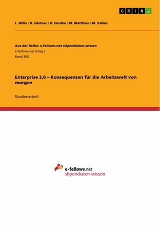Enterprise 2.0 - Konsequenzen für die Arbeitswelt von morgen - L. Wille; R. Gärtner; H. Hantke; M. Matthies; M. Vaßen