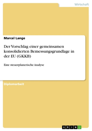 Der Vorschlag einer gemeinsamen konsolidierten Bemessungsgrundlage in der EU (GKKB) - Marcel Lange