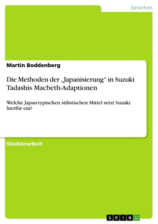 Die Methoden der ?Japanisierung? in Suzuki Tadashis Macbeth-Adaptionen - Martin Boddenberg