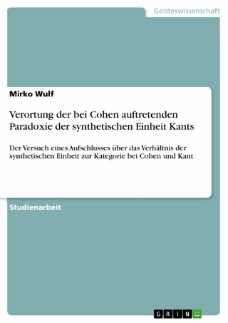 Verortung der bei Cohen auftretenden Paradoxie der synthetischen Einheit Kants - Mirko Wulf