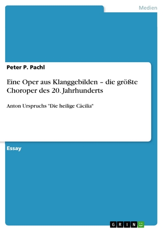 Eine Oper aus Klanggebilden - die größte Choroper des 20. Jahrhunderts - Peter P. Pachl