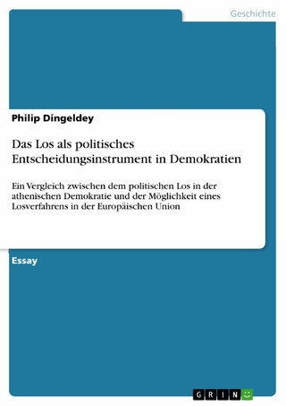 Das Los als politisches Entscheidungsinstrument in Demokratien - Philip Dingeldey