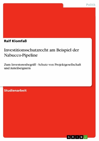 Investitionsschutzrecht am Beispiel der Nabucco-Pipeline - Ralf Klomfaß