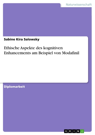 Ethische Aspekte des kognitiven Enhancements am Beispiel von Modafinil - Sabine Kira Salowsky