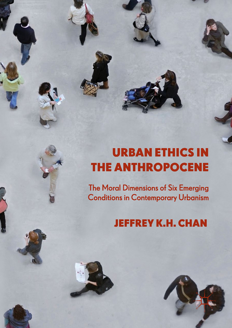 Urban Ethics in the Anthropocene - Jeffrey K.H. Chan