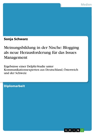 Meinungsbildung in der Nische: Blogging als neue Herausforderung für das Issues Management - Sonja Schwarz
