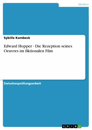 Edward Hopper - Die Rezeption seines Oeuvres im fiktionalen Film - Sybille Kambeck