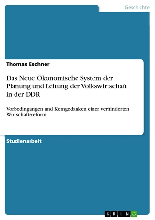 Das Neue Ökonomische System der Planung und Leitung der Volkswirtschaft in der DDR - Thomas Eschner