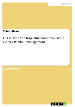 Der Nutzen von Kapitalmarktanomalien für aktives Portfoliomanagement - Tobias Beau