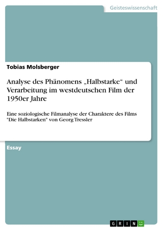 Analyse des Phänomens 'Halbstarke' und Verarbeitung im westdeutschen Film der 1950er Jahre - Tobias Molsberger