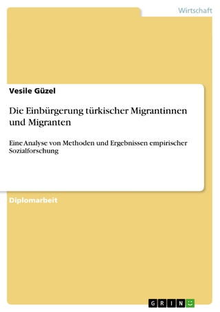 Die Einbürgerung türkischer Migrantinnen und Migranten - Vesile Güzel