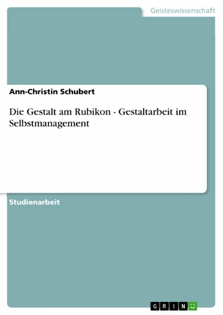 Die Gestalt am Rubikon - Gestaltarbeit im Selbstmanagement - Ann-Christin Schubert