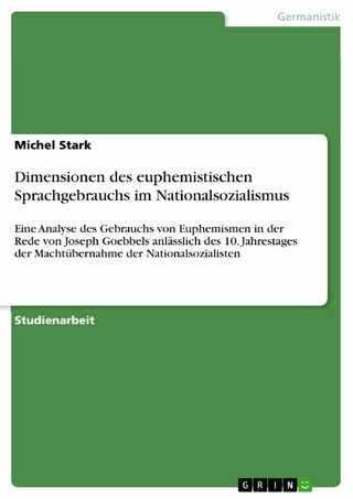 Dimensionen des euphemistischen Sprachgebrauchs im Nationalsozialismus - Michel Stark