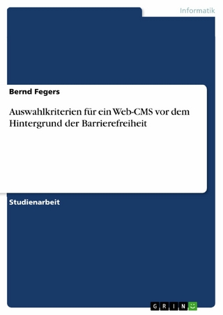 Auswahlkriterien für ein Web-CMS vor dem Hintergrund der Barrierefreiheit - Bernd Fegers