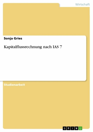 Kapitalflussrechnung nach IAS 7 - Sonja Gries