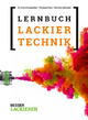 Das Lernbuch der Lackiertechnik: Grundlagen, Aufgaben und Prüfungsfragen für Verfahrensmechaniker/-innen der Beschichtungstechnik. 6. Auflage