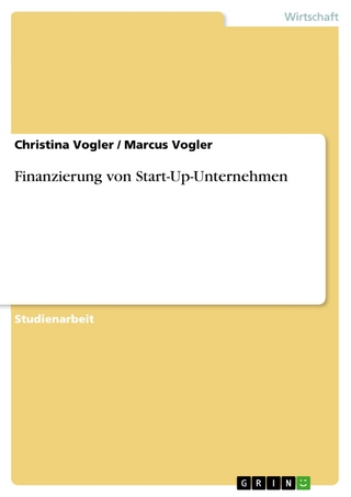 Finanzierung von Start-Up-Unternehmen - Christina Vogler; Marcus Vogler