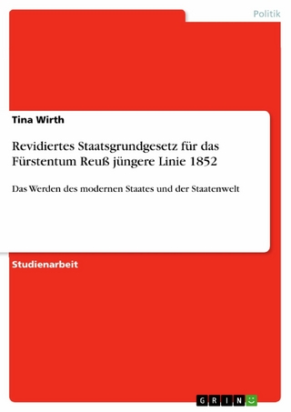 Revidiertes Staatsgrundgesetz für das Fürstentum Reuß jüngere Linie 1852 - Tina Wirth