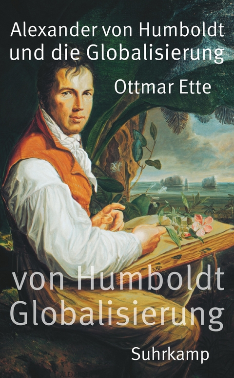 Alexander von Humboldt und die Globalisierung - Ottmar Ette