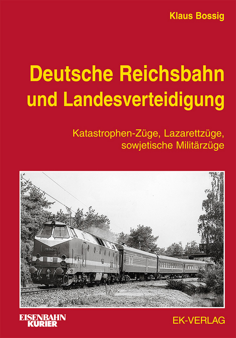 Deutsche Reichsbahn und Landesverteidigung - Klaus Bossig