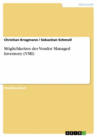 Möglichkeiten des Vendor Managed Inventory (VMI) - Christian Krogmann; Sebastian Schmoll