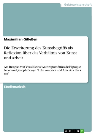 Die Erweiterung des Kunstbegriffs als Reflexion über das Verhältnis von Kunst und Arbeit - Maximilian Gilleßen
