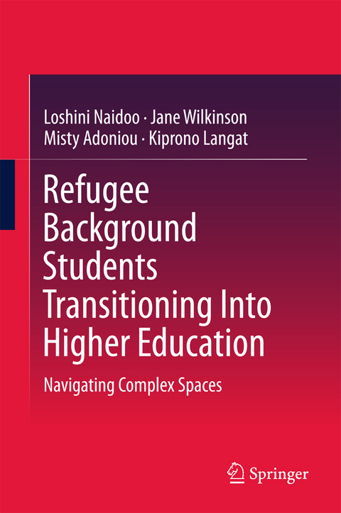 Refugee Background Students Transitioning Into Higher Education - Loshini Naidoo, Jane Wilkinson, Misty Adoniou, Kiprono Langat