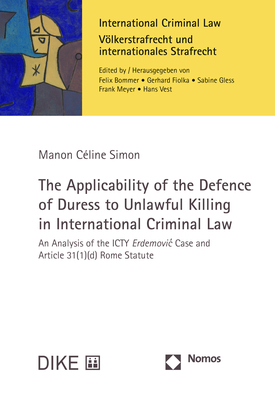 The Applicability of the Defence of Duress to Unlawful Killing in International Criminal Law - Manon Céline Simon