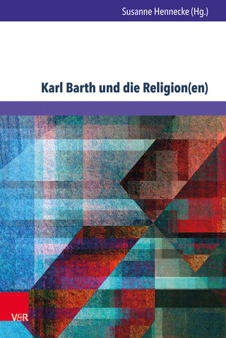 Karl Barth und die Religion(en) - Susanne Hennecke
