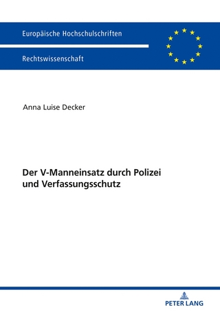 Der V-Manneinsatz durch Polizei und Verfassungsschutz - Anna Luise Decker